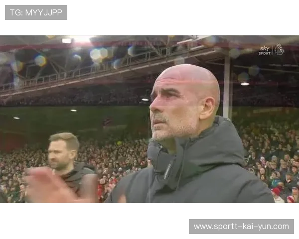 瓜迪奥拉轮换仍保持强度，曼城控球率持续压制